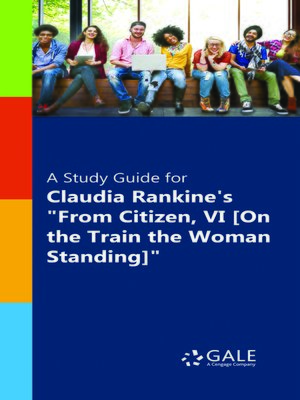 cover image of A Study Guide for Claudia Rankine's "From Citizen, VI [On the Train the Woman Standing]"